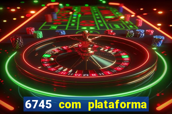 6745 com plataforma de jogos